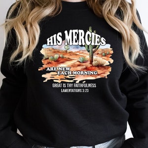 His Mercies Are New Each Morning Sweatshirt, Trendy Christian Faith Gift Tshirt, Cute Religious Sweater, Jesus T-shirt, Christian Outfit,Bag