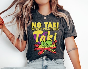 No Taki When Teacher Taki T Shirt, Teacher Appreciation Gift Tshirt, Teacher Lover Tee, Teacher Sweatshirt, First Grade Teacher T-shirt, Bag