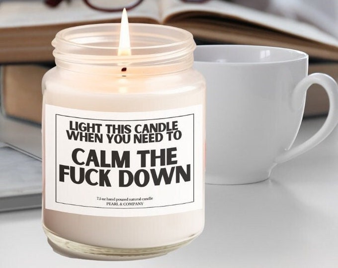 Calm The Fuck Down Candle, Funny Candle For Friend, Funny Gift For Her, Funny Gift For Him, Gag Gift, Rude Candle Gift