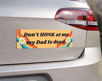 Ne me klaxonne pas, mon père est mort Aimant drôle d'humour noir Gen Z Sticker pour voiture