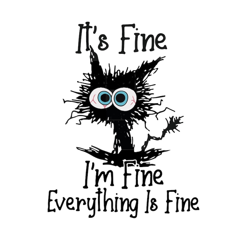 It's Fine I'm Fine Everything is Fine Svg,it's Fine I'm Fine Png,it's