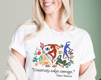 Creativity Takes Courage T-Shirt, Henri Matisse Tee, Positivity Shirt, Designer Shirt, Art Teacher Shirt, Art Lover Shirt, Art T-Shirt