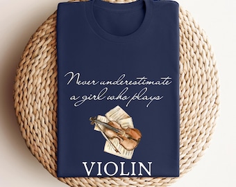 Never Underestimate A Girl Who Plays Violin Girl T-Shirt: Music Lover Gift