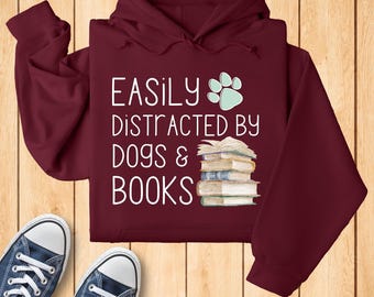 Easily Distracted By Dogs and Books Sweatshirt - Dog & Book Lover Hoodie