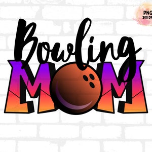 Bowling mom Png, mom tshirt, Mom png, Sublimation design, Sport mom, Personalized tote bag, Gift for mom, Bestfriend gift, bowling mom