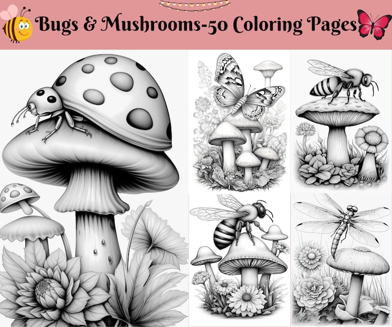 May include: Black and white coloring pages featuring bugs and mushrooms. The pages include a ladybug on a mushroom, a butterfly on mushrooms, a bee on a mushroom, and a dragonfly on a mushroom.