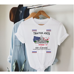 Traidor Joe's Where Everything Is For Sale Shirt, Republican Shirt, Anti Joe Biden, Patriotic Shirt, Political Shirt, Trump Shirt, MAGA Tee