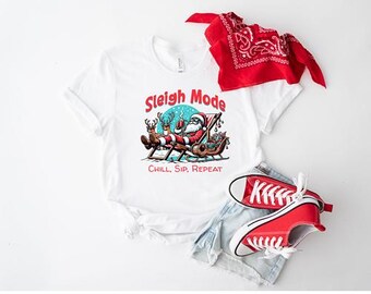 Sleigh Mode Chill Sip Repeat Shirt, Rudolph Shirt, Chill Santa, Christmas Shirt, Drinking Santa Clause, Christmas, Funny Christmas Shirt