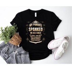 My Parents Spanked Me As A Child Shirt, Funny Gift, Dad To Child Presents, Funny Gift For Child, Family Humor Shirt, Mildly Offensive Shirts