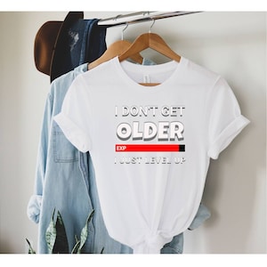 I Don&#39;t Get Older I Just Level Up Shirt, Retro Gaming Shirt, Mens Funny Gamer Shirt, Nerdy Shirts, Funny Tee For Him, Birthday Shirt