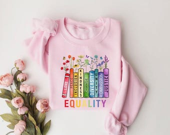 Equal Rights Shirt, Book Flower Shirt, Social Justice T-Shirt, Equality Peace Love Kindness Shirt, Feminist Gift for Her, Women Rights Shirt