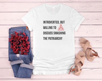 Smash The Patriarchy Shirt, Feminist Shirt, Womens Rights Tees, Equality Tee, Introverted But Willing To Discuss Smashing the Patriarchy Tee