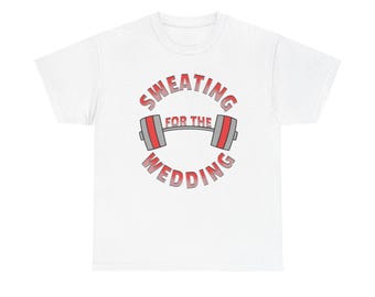 Sweating For The Wedding Gym Shirt, Bridal Workout Shirt, Workout shirt, Fiancee Shirt, Wedding Preparation Shirt, Gym T-shirt, Fiancee Tee
