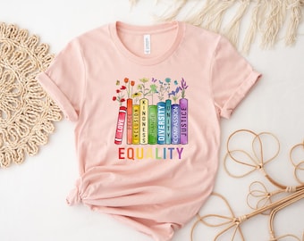 Equal Rights Shirt, Book Flower Shirt, Social Justice T-Shirt, Equality Peace Love Kindness Shirt, Feminist Gift for Her, Women Rights Shirt
