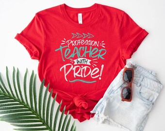 Profession Teacher With Pride Shirt, Back to School, Teacher Affirmation, Inspirational Teacher Gift, Teacher Appreciation, Cute Teacher