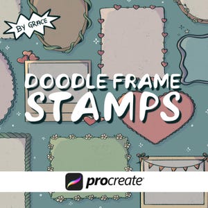 May include: A collection of digital doodle frame stamps on a teal background. The text reads BY GRACE, DOODLE FRAME STAMPS, and procreate. The frames feature various shapes including rectangles, ovals, and a heart, decorated with hearts, flowers, and vines.