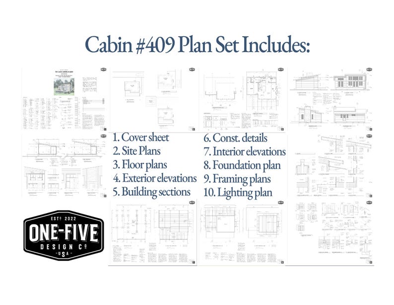 May include: A set of architectural plans for Cabin #409, including cover sheets, site plans, floor plans, exterior elevations, building sections, construction details, interior elevations, foundation plan, framing plans, and lighting plan. The image also features the "ONE-FIVE DESIGN CO" logo.