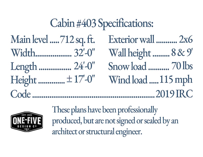 May include: A white document with cabin specifications, including dimensions and load ratings. The text reads "Cabin #403 Specifications" with measurements in feet and inches. The document also includes the logo for One-Five Design Co.