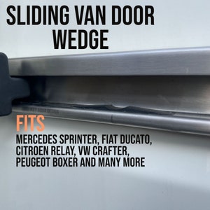 Van Sliding Door Wedge   (Motorhome Van Campervan) Mercedes Sprinter, Fiat Ducato, Citroen Relay, VW Crafter, Peugeot Boxer Vauxhall Movano