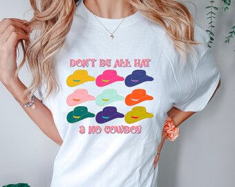 Don't Be All Hat & No Cowboy DTF Transfer, Ready to Press DTF Transfers - Direct to Film Transfers - DTF Print - Western