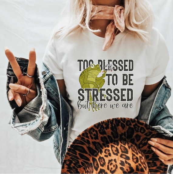 Too Blessed to Be Stressed Frog DTF Transfer, Ready to Press DTF 