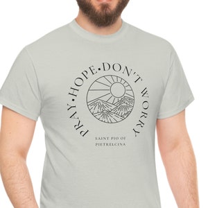 St Padre Pio TShirt | Pray Hope and Don't Worry Quote | Men's Catholic Saint Shirt | Saint Padre Pio Tee