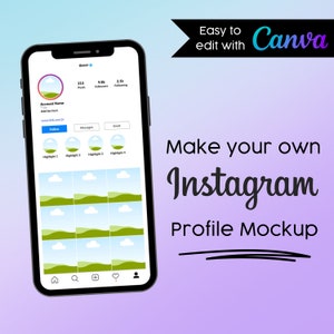 May include: A mockup of an Instagram profile on a smartphone screen. The profile has a green and blue landscape image, 213 posts, 9.8k followers, and 2.1k following. The text "Easy to edit with Canva" and "Make your own Instagram Profile Mockup" is displayed on the screen.