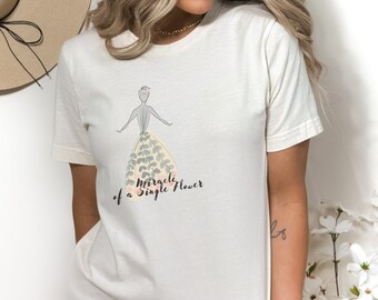 Flower Tshirt, Wildflower Shirt, Inspire Quotes, Shirt with Flower, Gifts for Her, Minimal Shirt, Flower Quote Shirt, Aesthetic Flower Shirt