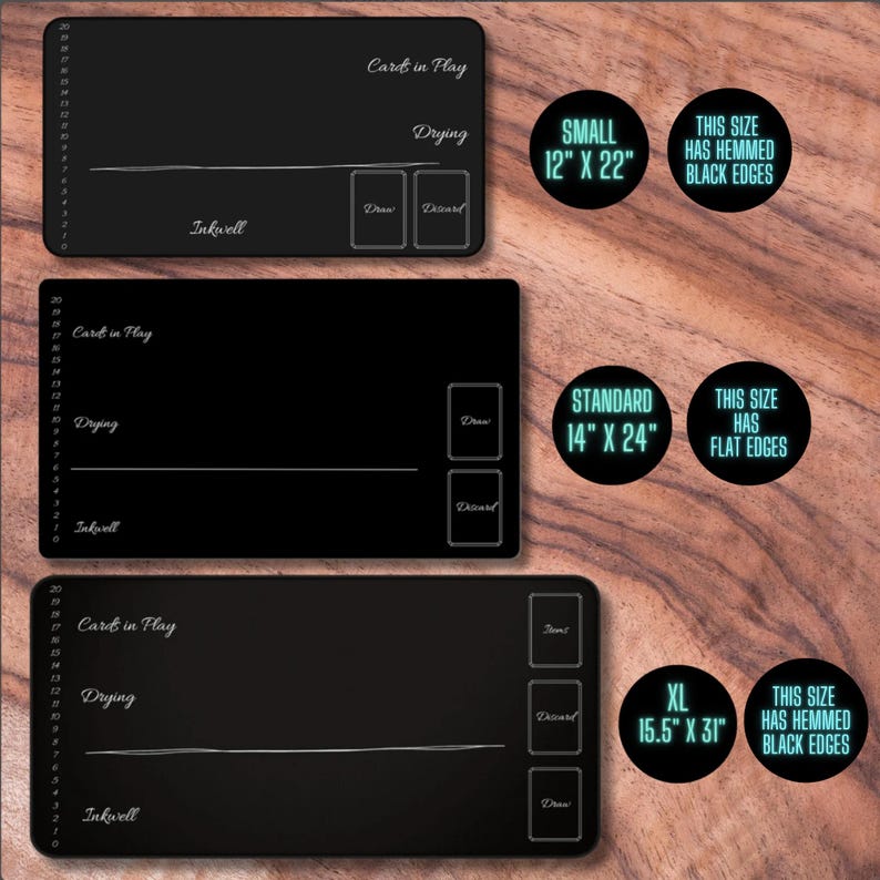 May include: Three black felt play mats with white text and lines. The mats are labeled "Card in Play", "Drying", and "Inkwell". The mats are available in three sizes: small (12" x 22"), standard (14" x 24"), and XL (15.5" x 31").