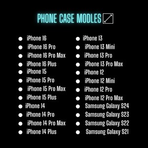 May include: A list of iPhone and Samsung Galaxy phone models for which phone cases are available. The list is organized by phone model and includes models from the iPhone 12, 13, 14, 15, and 16 series, as well as the Samsung Galaxy S21, S22, S23, and S24 series.