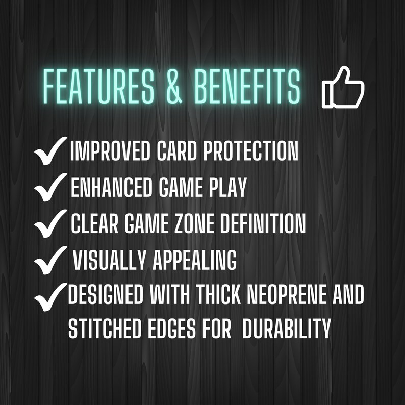 May include: A list of features and benefits for a product, including improved card protection, enhanced game play, clear game zone definition, visually appealing design, and thick neoprene and stitched edges for durability.