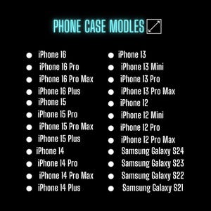 May include: A list of iPhone and Samsung Galaxy phone models for which phone cases are available. The list is organised by phone model and includes models from the iPhone 12, 13, 14, 15, and 16 series, as well as the Samsung Galaxy S21, S22, S23, and S24 series.