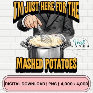 Solo estoy aquí por el puré de papas PNG - Descarga digital instantánea - Clipart PNG de Acción de Gracias