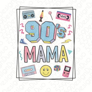 90’s Mama png - made in the 90’s png file for sublimation - 300dpi digital download