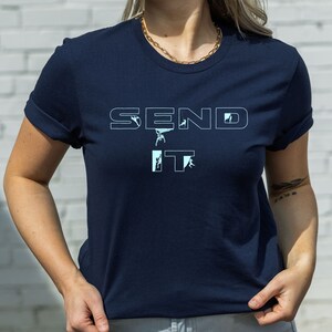 Send It Climbing Shirt, Rock Climbing Shirt, Adventure Lovers Shirt, Gift for Climbers, Gift for Outdoors, Cool Climbing Shirt