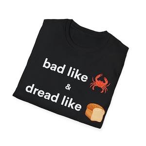 Bad like crab and Dred like bread Trini Tee | Funny Trinidad and Tobago T-shirt | Trini T-shirt | Caribbean Gift | Unisex Trinidadian Gift