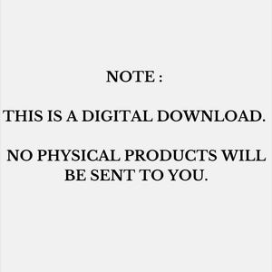 May include: White background with black text that reads: NOTE: THIS IS A DIGITAL DOWNLOAD. NO PHYSICAL PRODUCTS WILL BE SENT TO YOU.