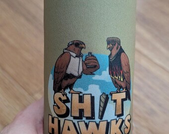 Shit Hawks Man's Gotta Eat Can Cooler | Funny Trailer Park Hawk Cheeseburger Fan Gift