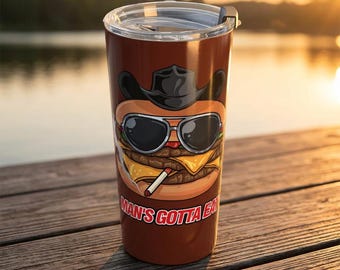 Man's Gotta Eat Tumbler Cup 20oz | Funny Trailer Park Cheeseburger Fan Gift