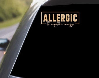 Allergic To Negative Energy Car Bumper Sticker | Funny Car Bumper Decal | Colourful Hilarious Car Decals |