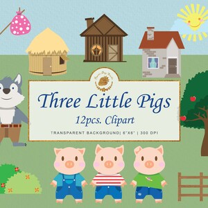 May include: A digital clipart set featuring the Three Little Pigs, a wolf, three houses, a sun, a tree, a bush, and a fence. The central text reads Three Little Pigs 12pcs. Clipart, with additional text stating TRANSPARENT BACKGROUND | 6"X6" | 300 DPI.