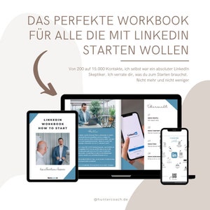 May include: A blue laptop, a blue tablet, and a blue smartphone with a white background. The laptop, tablet, and smartphone all display images of a LinkedIn workbook. The text on the laptop reads "Übersicht" and "Dein Profil". The text on the tablet reads "LinkedIn Workbook How to Start". The text on the smartphone reads "LinkedIn". The text on the background reads "DAS PERFEKTE WORKBOOK FÜR ALLE DIE MIT LINKEDIN STARTEN WOLLEN" and "Von 200 auf 15.000 Kontakte, ich selbst war ein absoluter LinkedIn Skeptiker. Ich verrate dir, was du zum Starten brauchst. Nicht mehr und nicht weniger". The text at the bottom of the image reads "@huntercoach.de".