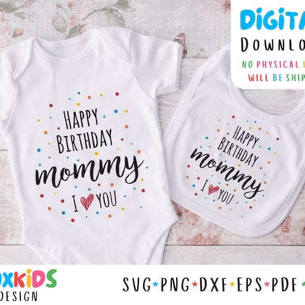 Happy Birthday Mommy Svg Png Pdf Dfx File, Birthday Files, Mommy Birthday, Baby Bodysuit File, Instant Download