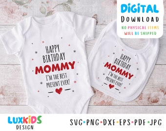 Happy Birthday Mommy I'm the Best Present Svg Png Pdf Dfx File, Birthday Files, Mommy Birthday, Baby Bodysuit File, Instant Download