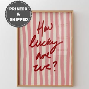 How Lucky Are We Print, Pink Red Stripe, Trendy Aesthetic Home Decor, Cute Positive Quote, Girly Wall Art Dorm Preppy Physical Print