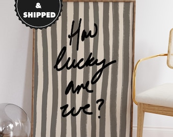 How Lucky Are We Print Black White Stripe Trendy Aesthetic Home Decor Cute Positive Quote Gift Girly Wall Art Inspiring Decor Physical Print