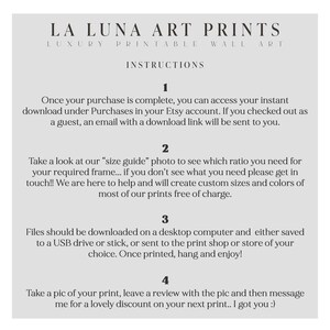 May include: Instructions for downloading and printing art prints from La Luna Art Prints. The instructions include information about accessing downloads, size guides, and printing options.