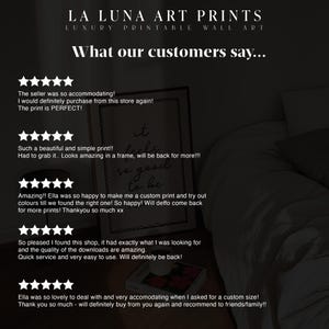 May include: A collage of customer reviews for printable wall art. The reviews are positive and highlight the quality of the prints, the seller's responsiveness, and the ease of use of the downloads. The text includes phrases like "so accommodating", "perfect", "amazing", "so happy", "deffo come back", "exactly what I was looking for", "quality of the downloads are amazing", "quick service", "very easy to use", "lovely to deal with", "very accommodating", "will definitely buy from you again", and "recommend to friends/family!"