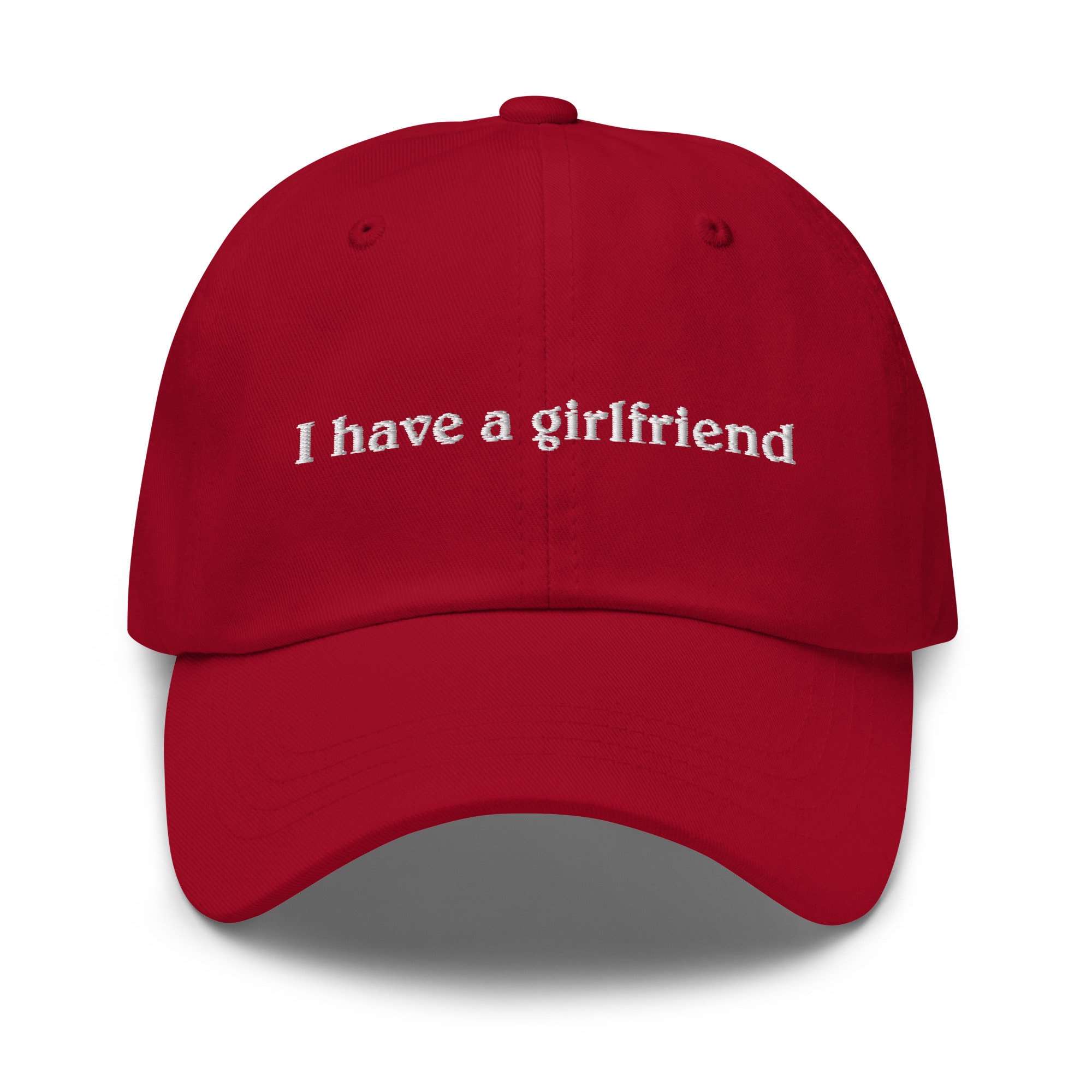 I Have a Girlfriend Embroidered Cap: Chino Cotton Twill Hat - Etsy