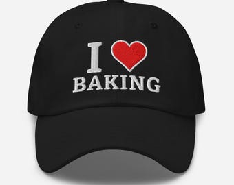 I Love Baking Hat – Embroidered Dad Cap – Baker Gift Baseball Hat